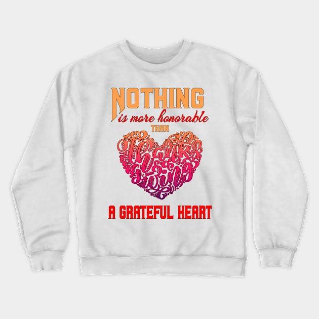 Nothing is more honorable than a grateful heart Crewneck Sweatshirt by KrasiStaleva